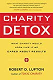 Book Charity Detox: What Charity Would Look Like If We Cared About Results free