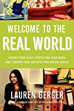 Book Welcome to the Real World: Finding Your Place, Perfecting Your Work, and Turning Your Job into Your Dream Career free