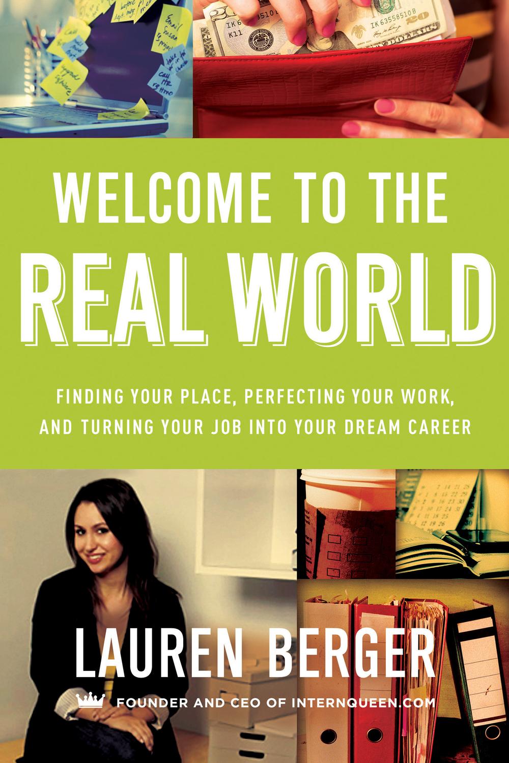 Book Welcome to the Real World: Finding Your Place, Perfecting Your Work, and Turning Your Job into Your Dream Career free