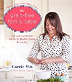 Book The Grain-Free Family Table: 125 Delicious Recipes for Fresh, Healthy Eating Every Day free