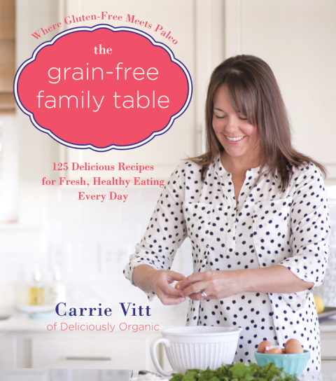 Book The Grain-Free Family Table: 125 Delicious Recipes for Fresh, Healthy Eating Every Day free