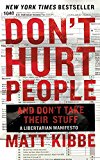 Book Don't Hurt People and Don't Take Their Stuff: A Libertarian Manifesto free