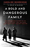 Book A Bold and Dangerous Family: The Remarkable Story of an Italian Mother, Her Two Sons, and Their Fight Against Fascism (The Resistance Quartet) free