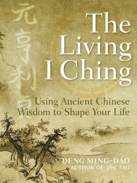 Book The Living I Ching: Using Ancient Chinese Wisdom to Shape Your Life free