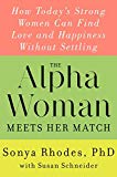 Book The Alpha Woman Meets Her Match: How Today's Strong Women Can Find Love and Happiness Without Settling free