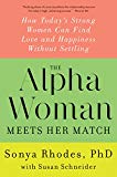 Book The Alpha Woman Meets Her Match: How Today's Strong Women Can Find Love and Happiness Without Settling free