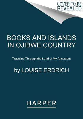 Book Books and Islands in Ojibwe Country: Traveling Through the Land of My Ancestors free