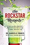 Book The Rockstar Remedy: A Rock & Roll Doctor's Prescription for Living a Long, Healthy Life free