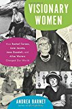 Book Visionary Women: How Rachel Carson, Jane Jacobs, Jane Goodall, and Alice Waters Changed Our World free