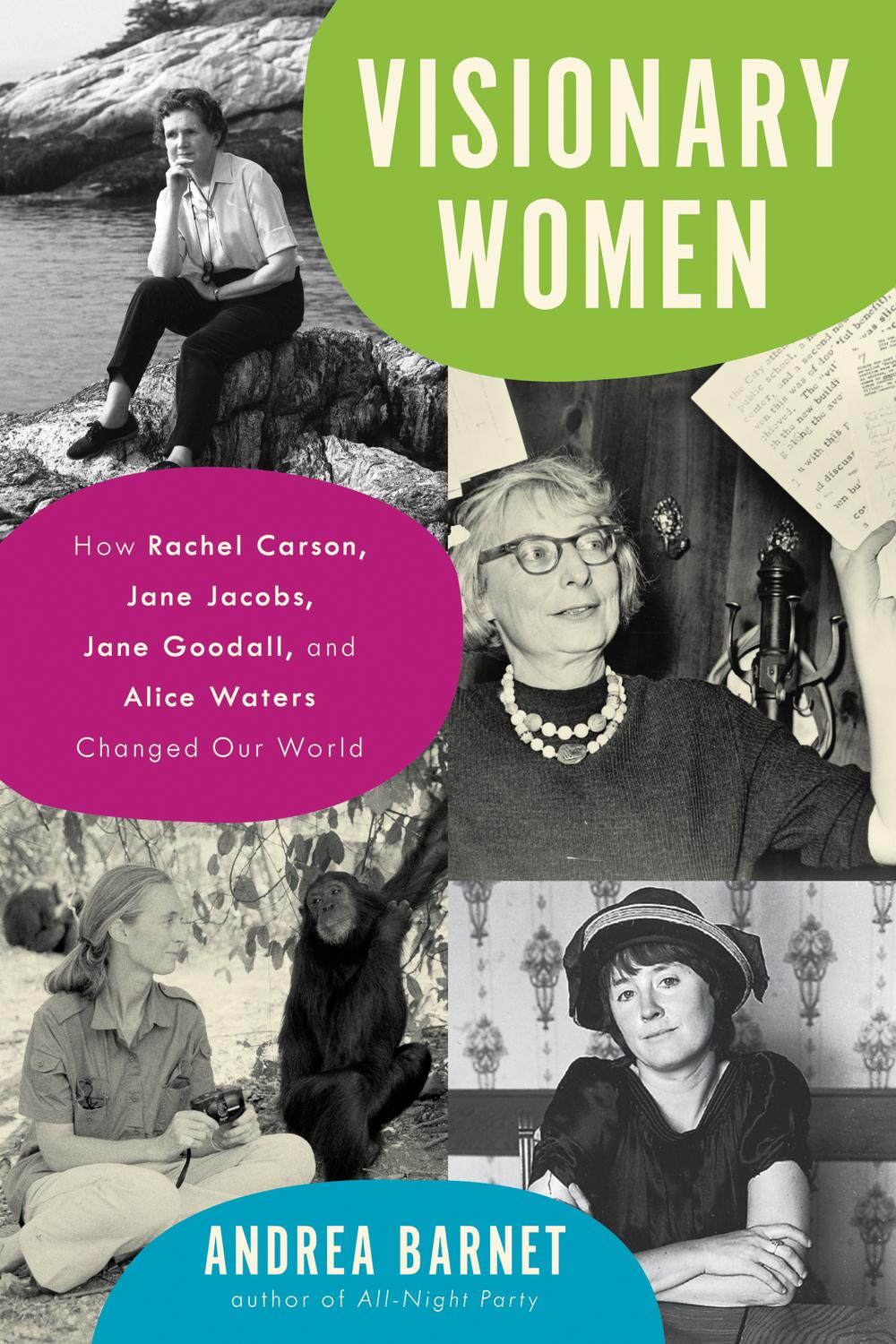 Book Visionary Women: How Rachel Carson, Jane Jacobs, Jane Goodall, and Alice Waters Changed Our World free