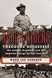 Book Rough Riders: Theodore Roosevelt, His Cowboy Regiment, and the Immortal Charge Up San Juan Hill free