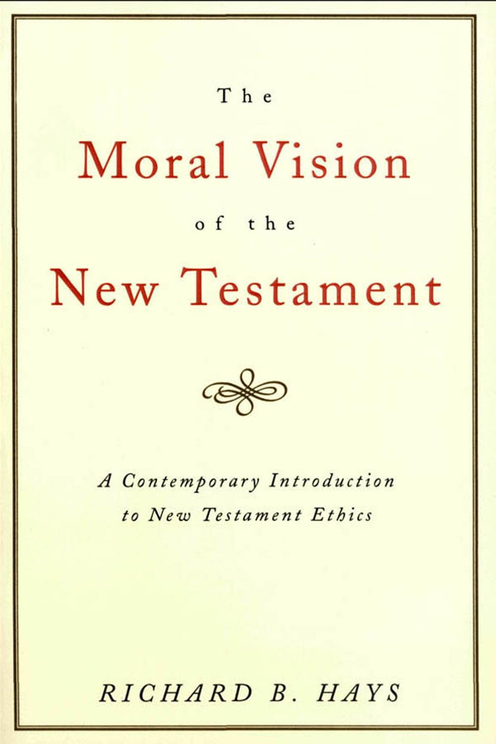 Book The Moral Vision of the New Testament: Community, Cross, New CreationA Contemporary Introduction to New Testament Ethic free