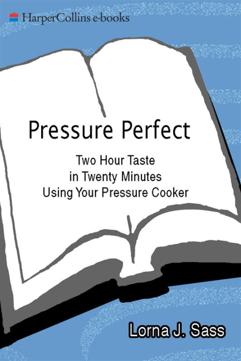 Book Pressure Perfect: Two Hour Taste in Twenty Minutes Using Your Pressure Cooker free