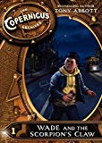 Book The Copernicus Archives #1: Wade and the Scorpion's Claw free