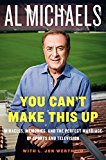 Book You Can't Make This Up: Miracles, Memories, and the Perfect Marriage of Sports and Television free