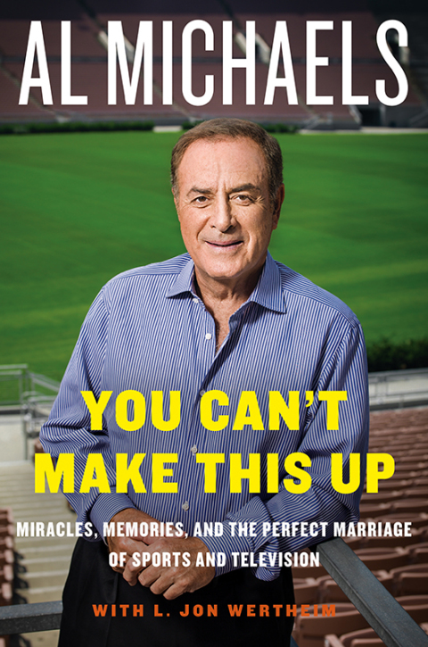 Book You Can't Make This Up: Miracles, Memories, and the Perfect Marriage of Sports and Television free