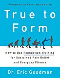 Book True to Form: How to Use Foundation Training for Sustained Pain Relief and Everyday Fitness free