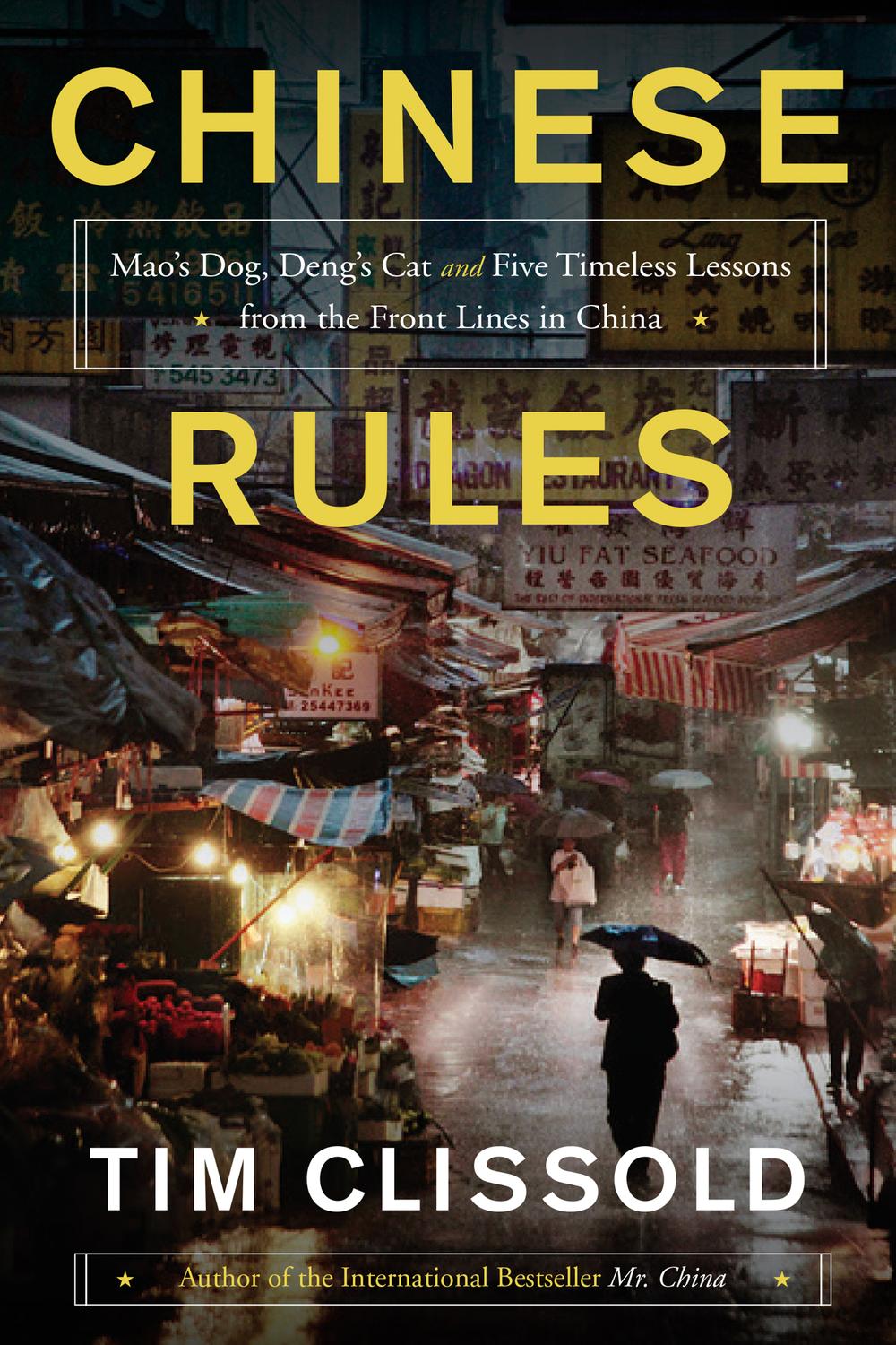Book Chinese Rules: Mao's Dog, Deng's Cat, and Five Timeless Lessons from the Front Lines in China free