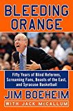Book Bleeding Orange: Fifty Years of Blind Referees, Screaming Fans, Beasts of the East, and Syracuse Basketball free