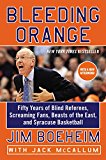 Book Bleeding Orange: Fifty Years of Blind Referees, Screaming Fans, Beasts of the East, and Syracuse Basketball free