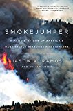 Book Smokejumper: A Memoir by One of America's Most Select Airborne Firefighters free