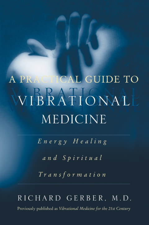 Book A Practical Guide to Vibrational Medicine: Energy Healing and Spiritual Transformation free