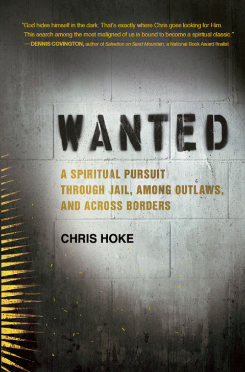 Book Wanted: A Spiritual Pursuit Through Jail, Among Outlaws, and Across Borders free
