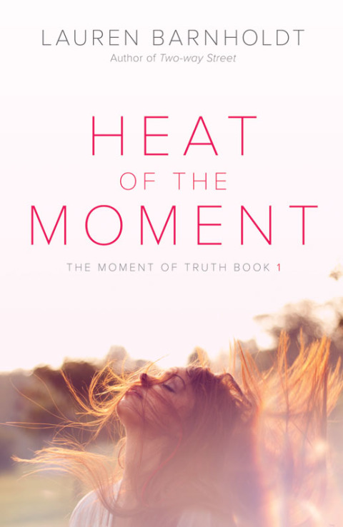 Book Heat of the Moment (Moment of Truth Book 1) free