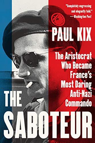 Book The Saboteur: The Aristocrat Who Became France's Most Daring Anti-Nazi Commando free