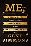 Book Me, Inc.: Build an Army of One, Unleash Your Inner Rock God, Win in Life and Business free