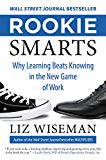 Book Rookie Smarts: Why Learning Beats Knowing in the New Game of Work free