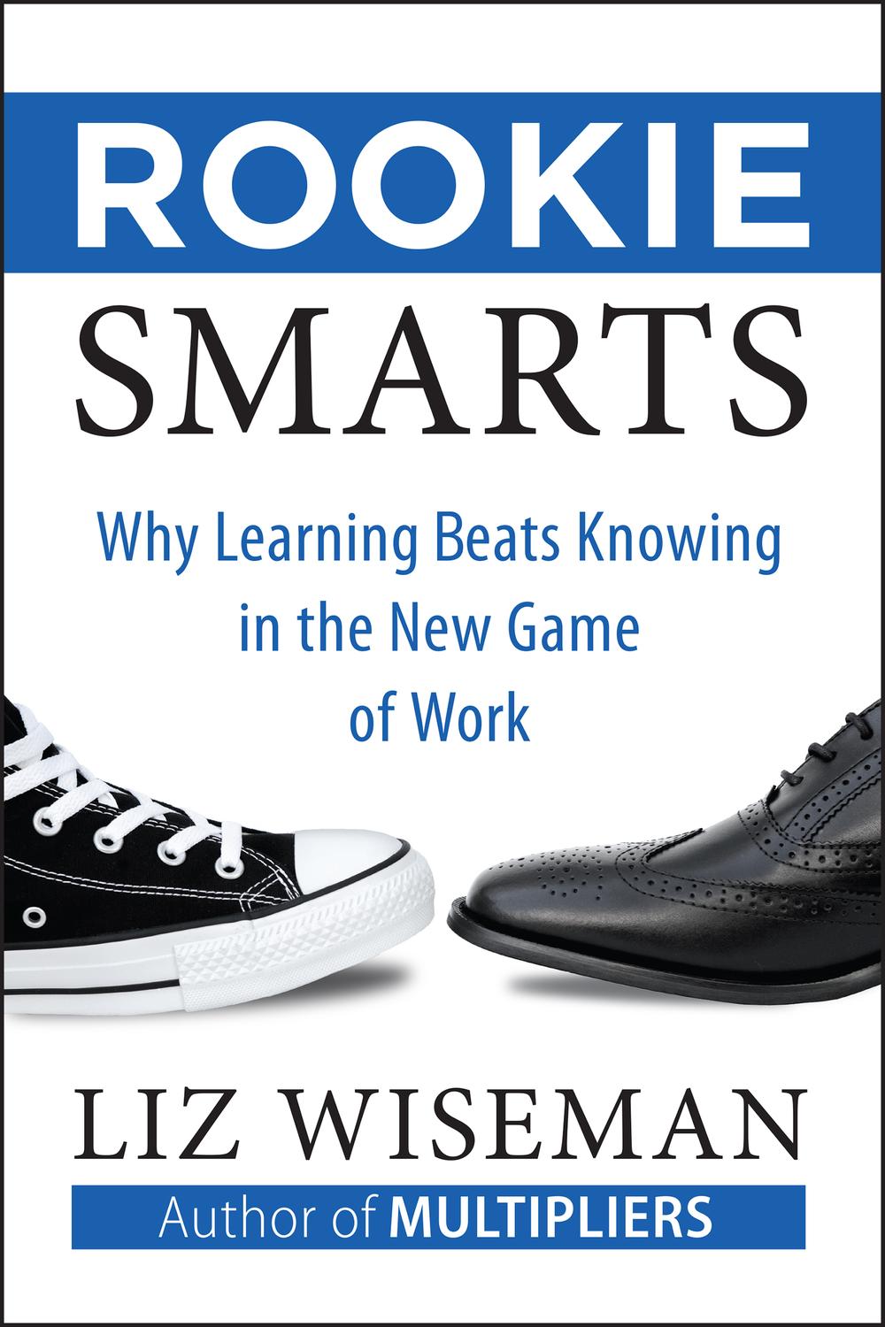 Book Rookie Smarts: Why Learning Beats Knowing in the New Game of Work free