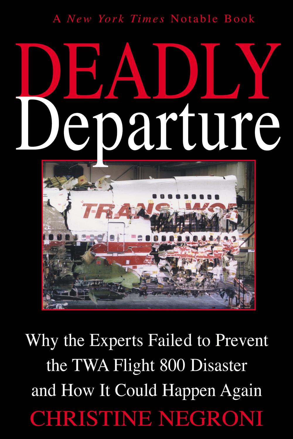 Book Deadly Departure: Why the Experts Failed to Prevent the TWA Flight 800 Disaster and How It Could Happen Again free