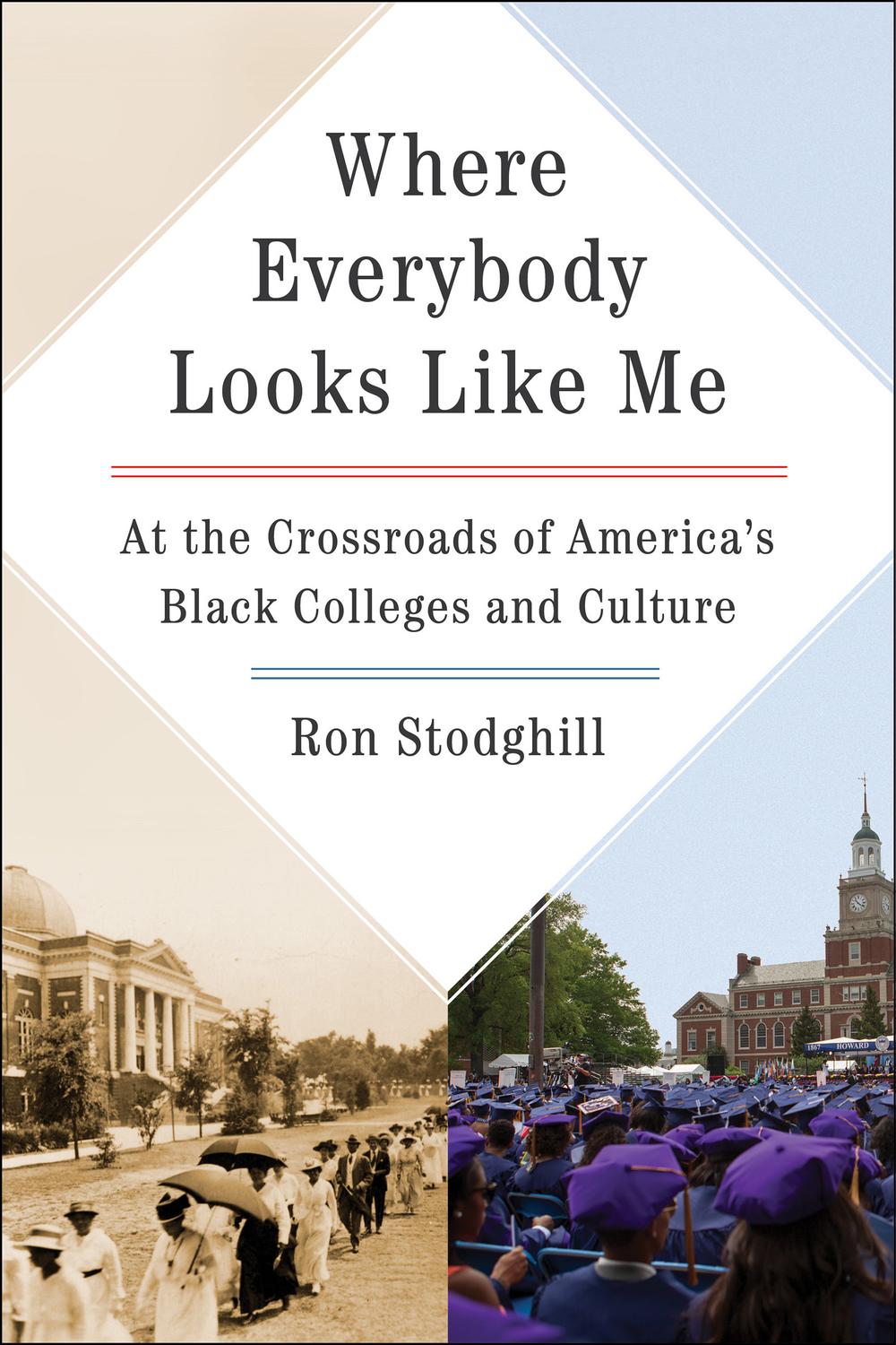 Book Where Everybody Looks Like Me: At the Crossroads of America's Black Colleges and Culture free