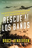 Book Rescue at Los Baños: The Most Daring Prison Camp Raid of World War II free