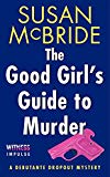 Book The Good Girl's Guide to Murder: A Debutante Dropout Mystery (Debutante Dropout Mysteries, 2) free