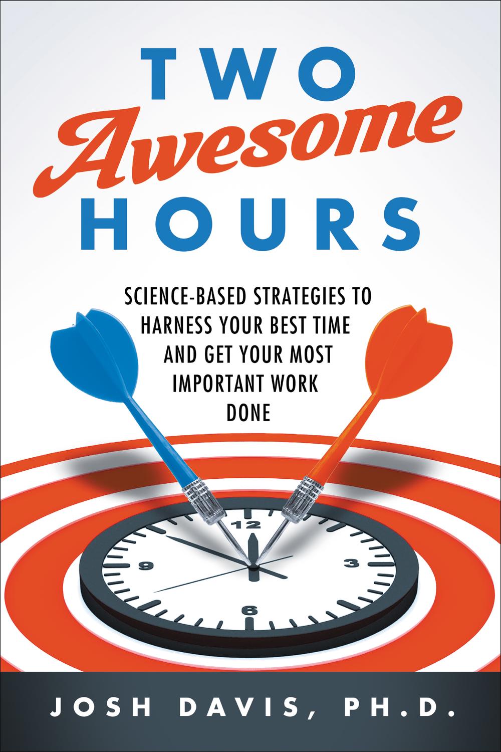 Book Two Awesome Hours: Science-Based Strategies to Harness Your Best Time and Get Your Most Important Work Done free