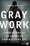 Book Gray Work: Confessions of an American Paramilitary Spy free
