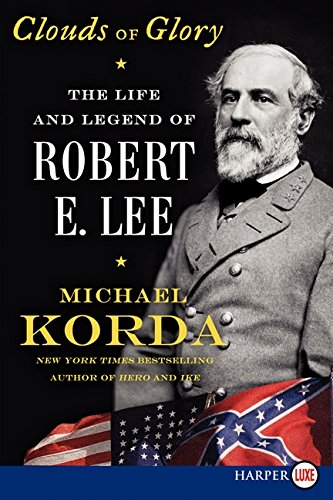 Book Clouds of Glory: The Life and Legend of Robert E. Lee free
