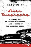 Book Auto Biography: A Classic Car, an Outlaw Motorhead, and 57 Years of the American Dream free