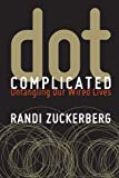 Book Dot Complicated: Untangling Our Wired Lives free
