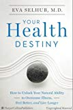 Book Your Health Destiny: How to Unlock Your Natural Ability to Overcome Illness, Feel Better, and Live Longer free