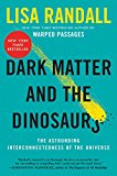 Book Dark Matter and the Dinosaurs: The Astounding Interconnectedness of the Universe free