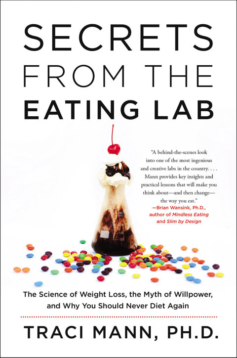 Book Secrets From the Eating Lab: The Science of Weight Loss, the Myth of Willpower, and Why You Should Never Diet Again free