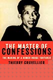 Book The Master of Confessions: The Making of a Khmer Rouge Torturer free