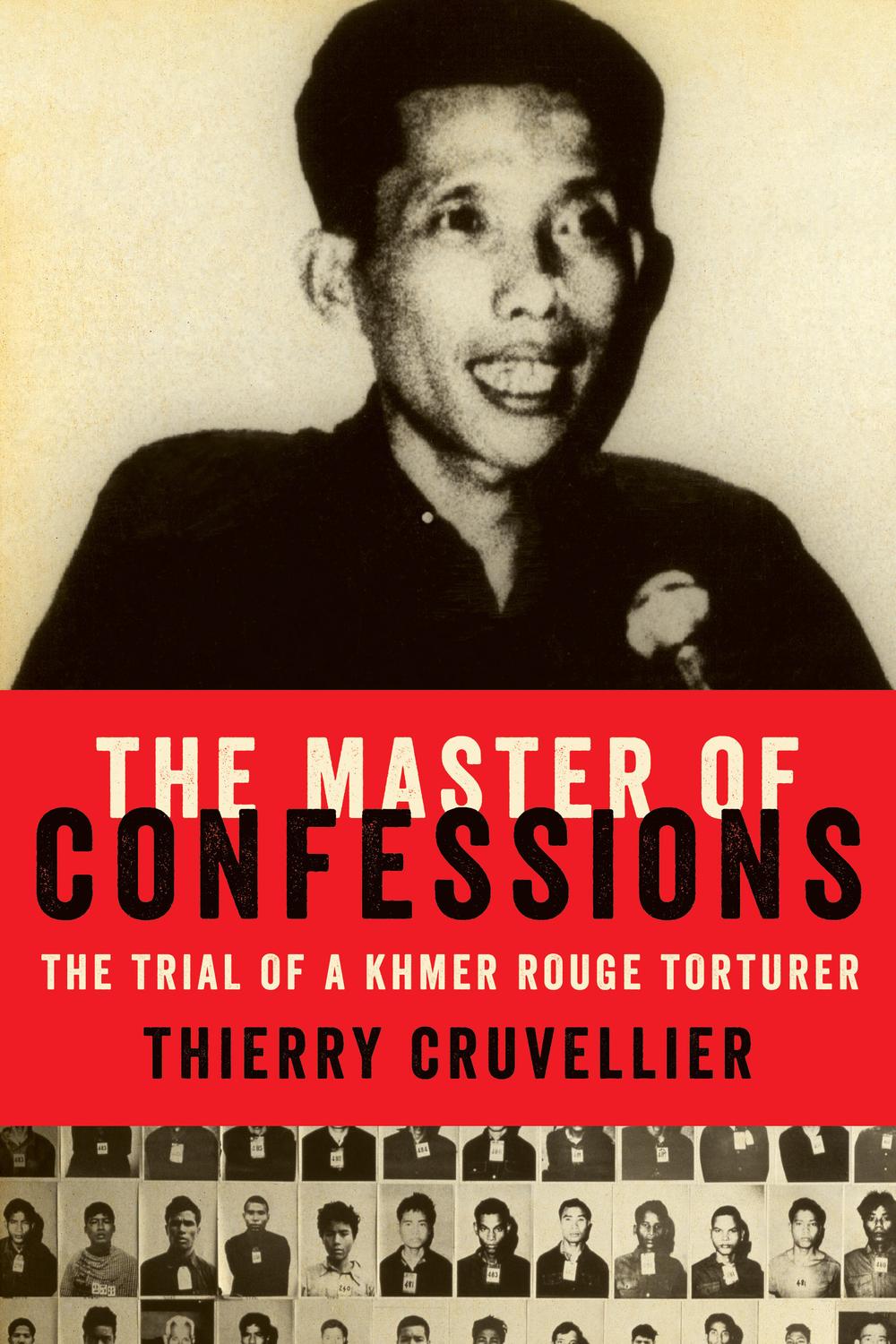 Book The Master of Confessions: The Making of a Khmer Rouge Torturer free