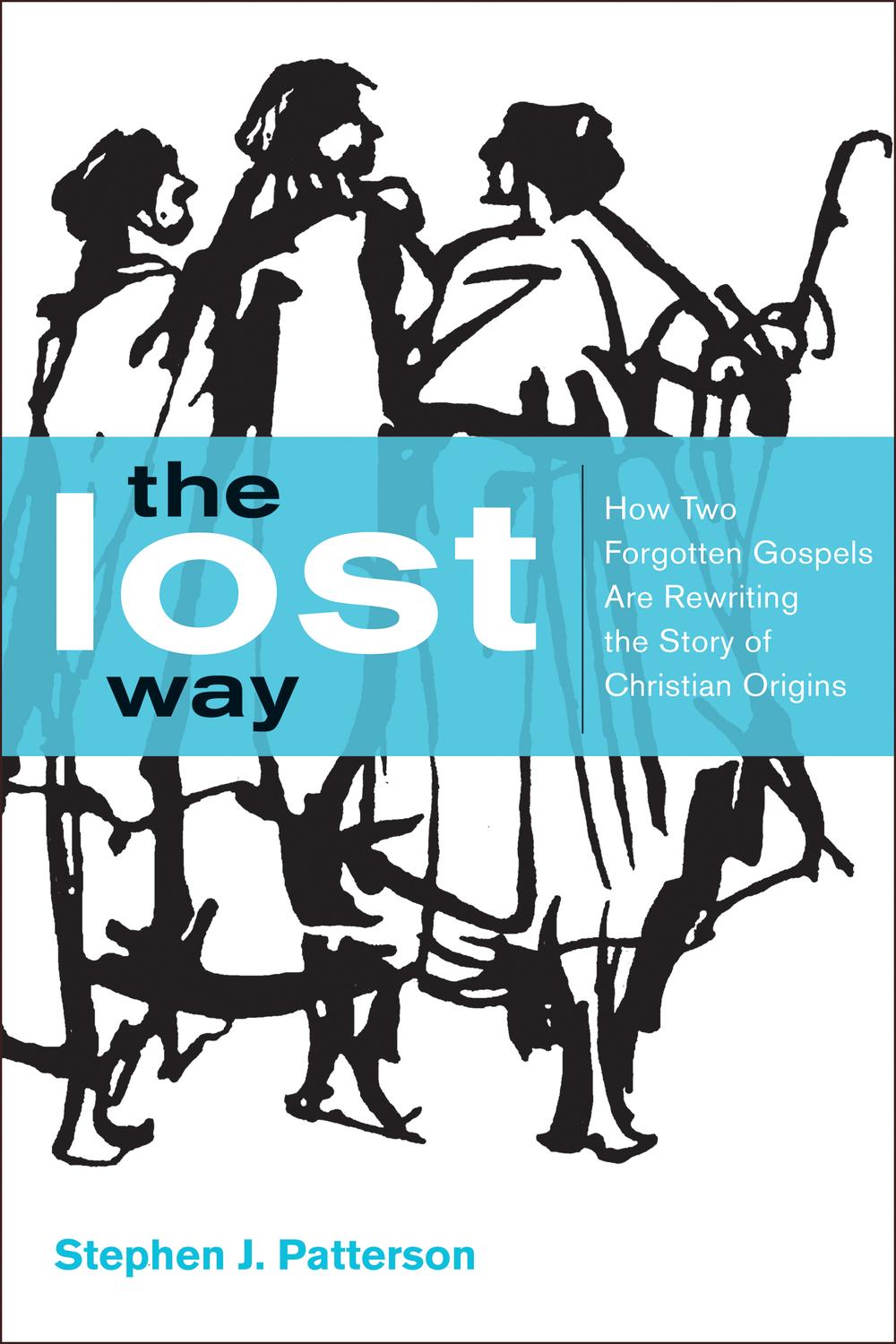 Book The Lost Way: How Two Forgotten Gospels Are Rewriting the Story of Christian Origins free