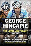 Book The Loyal Lieutenant: Leading Out Lance and Pushing Through the Pain on the Rocky Road to Paris free