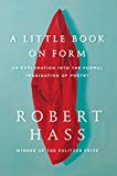 Book A Little Book on Form: An Exploration into the Formal Imagination of Poetry free