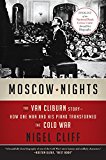 Book Moscow Nights: The Van Cliburn Story--How One Man and His Piano Transformed the Cold War free